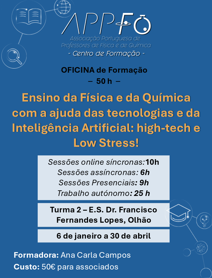 Oficina de Formação (50h)- Olhão – Ensino da Física e da Química com a ajuda das tecnologias e Inteligência Artificial: high-tech e Low stress! Oficina de Formação (50h)- Olhão – Ensino da Física e da Química com a ajuda das tecnologias e Inteligência Artificial: high-tech e Low stress!
